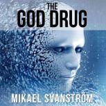 The God Drug, Mikael Svanstrom