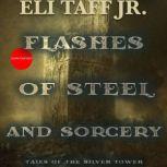 Flashes of Steel and Sorcery, Eli Taff Jr.