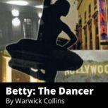 Betty The Dancer, Warwick Collins