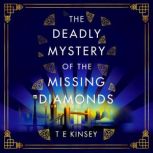 The Deadly Mystery of the Missing Diamonds, T E Kinsey