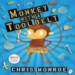 Monkey with a Tool Belt, Chris Monroe
