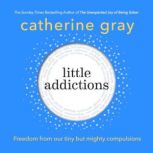 Little Addictions, Catherine Gray