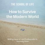 How to Survive the Modern World, The School of Life