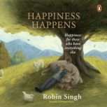 Happiness Happens Happiness for thos..., Robin Singh