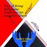 Way of Being Indigenous Traditions f..., Corinne Isaacs