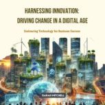 Harnessing Innovation Driving Change..., Sarah Mitchell
