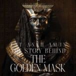 Tutankhamun  The Story Behind the Go..., Beshoy Mahrous