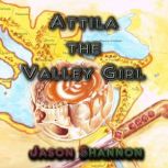 Attila the Valley Girl, Jason Shannon