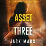 Asset Three A Lara King Espionage Th..., Jack Mars