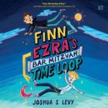 Finn and Ezras Bar Mitzvah Time Loop..., Joshua S. Levy