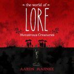 The World of Lore Monstrous Creature..., Aaron Mahnke