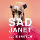 Sad Janet A Novel, Lucie Britsch