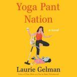 Yoga Pant Nation, Laurie Gelman
