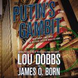 Putin's Gambit, Lou Dobbs