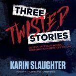 Three Twisted Stories, Karin Slaughter