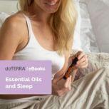 Essential Oils and Sleep, d?TERRA Internation LLC