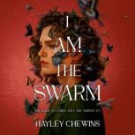 I Am the Swarm, Hayley Chewins