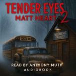 Tender Eyes 2, Matt Heart