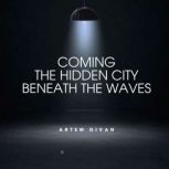 The Hidden City Beneath the Waves, Artem Divan