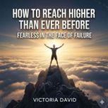 How to Reach Higher Than Ever Before, Victoria David