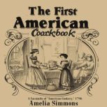The First American Cookbook A Facsim..., Amelia Simmons