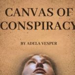 Canvas of Conspiracy  Introduction, Adela Vesper