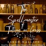 The Spellmaster of TuttingonCress, Sarah Wallace