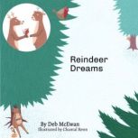 Reindeer Dreams, Deb McEwan