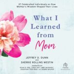 What I Learned from Mom, Jeffrey D. Dunn