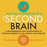 The Second Brain A Groundbreaking New Understanding of Nervous Disorders of the Stomach and Intestine, Michael Gershon