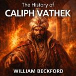 The History of Caliph Vathek, William Beckford