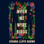 When We Were Birds, Ayanna Lloyd Banwo