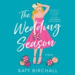 The Wedding Season A Novel, Katy Birchall