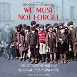 We Must Not Forget Holocaust Stories..., Deborah Hopkinson