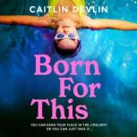 Born For This, Caitlin Devlin