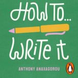 How To Write It, Anthony Anaxagorou