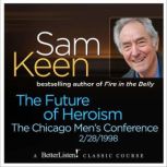 The Future of Heroism, Sam Keen