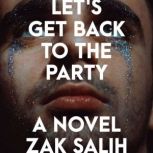 Lets Get Back to the Party, Zak Salih