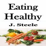 Eating Healthy, J. Steele