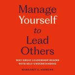 Manage Yourself to Lead Others, Margaret C. Andrews