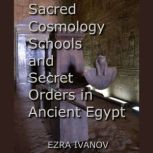 Sacred Cosmology Schools and Secret O..., EZRA IVANOV