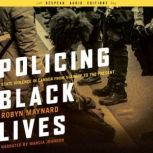 Policing Black Lives, Robyn Maynard