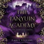 The Tanyuin Academy The Complete Ser..., Carly Stevens