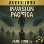 Invasion Pacifica, Raul Robles
