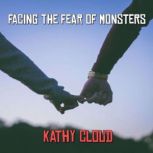 Facing the Fear of Monsters, Kathy Cloud