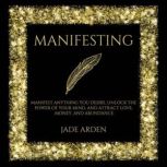 Manifesting, Jade Arden