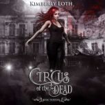 The Circus of the Dead Book 13, Kimberly Loth