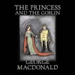 The Princess and the Goblin, George MacDonald