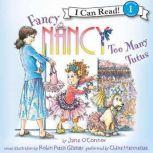 Fancy Nancy: Too Many Tutus, Jane O'Connor