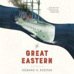 The Great Eastern, Howard Rodman